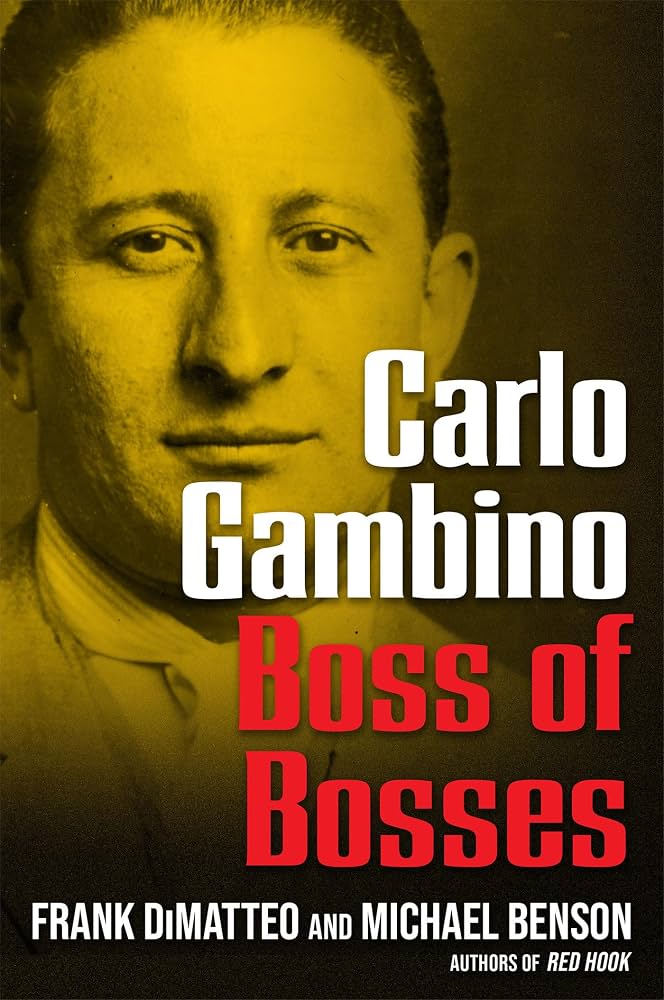 Carlo Gambino: Boss of Bosses — Frank DiMatteo & Michael Benson